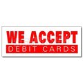 Signmission 12 in Height, 1 in Width, Vinyl, 12" x 4.5", D-12 We Accept Debit Cards D-12 We Accept Debit Cards